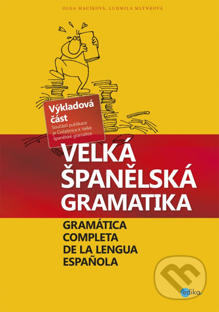 Kniha: Velká španělská gramatika (Ludmila Mlýnková a Olga Macíková). Edika, 2014 Kniha: Velká španělská gramatika (Ludmila Mlýnková a Olga Macíková). Edika, 2014
