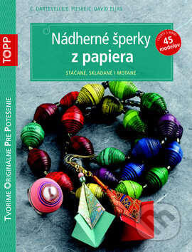 Kniha: Nádherné šperky z papiera (C. Dartevelle, C. David Elias a E. Pieske). Bookmedia, 2014 Kniha: Nádherné šperky z papiera (C. Dartevelle, C. David Elias a E. Pieske). Bookmedia, 2014