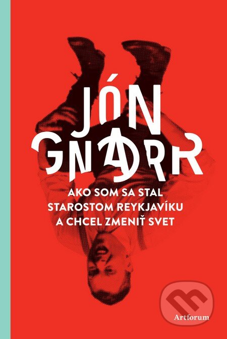 Kniha: Ako som sa stal starostom Reykjavíku a chcel zmeniť svet (Jón Gnarr), 2014 Kniha: Ako som sa stal starostom Reykjavíku a chcel zmeniť svet (Jón Gnarr), 2014