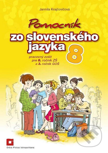 Kniha: Pomocník zo slovenského jazyka 8 pre 8. ročník základných škôl a 3. ročník gymnázií s osemročným štúdiom (Jarmila Krajčovičová). Orbis Pictus Istropolitana, 2014 Kniha: Pomocník zo slovenského jazyka 8 pre 8. ročník základných škôl a 3. ročník gymnázií s osemročným štúdiom (Jarmila Krajčovičová). Orbis Pictus Istropolitana, 2014
