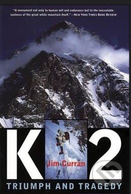 Kniha: K2: Triumph and Tragedy (Jim Curran). Mariner Books, 1989 Kniha: K2: Triumph and Tragedy (Jim Curran). Mariner Books, 1989
