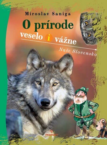 Kniha: O prírode veselo i vážne (Miroslav Saniga). Perfekt, 2014 Kniha: O prírode veselo i vážne (Miroslav Saniga). Perfekt, 2014