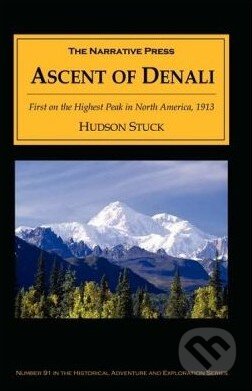 Kniha: Ascent of Denali (Hudson Stuck). Narrative, 2004 Kniha: Ascent of Denali (Hudson Stuck). Narrative, 2004