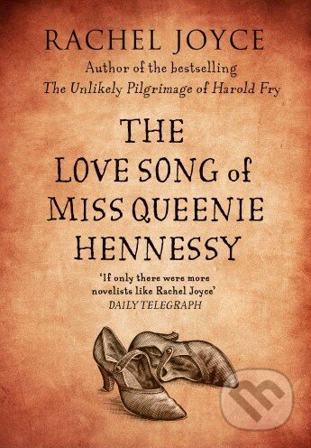 Kniha: The Love Song of Miss Queenie Hennessy (Rachel Joyce). Random House, 2014 Kniha: The Love Song of Miss Queenie Hennessy (Rachel Joyce). Random House, 2014