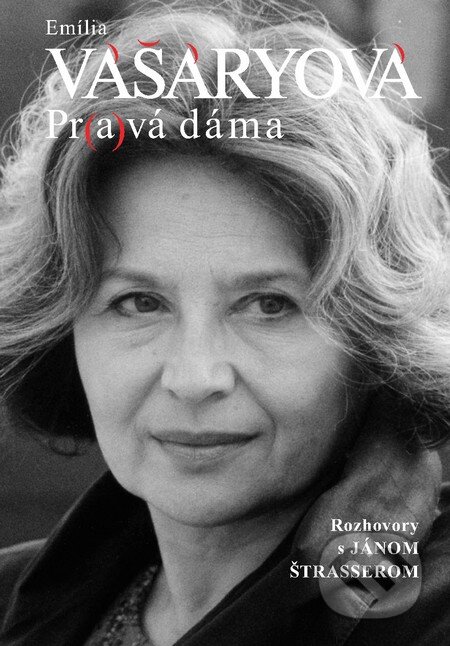 Kniha: Emília Vášáryová - Pr(a)vá dáma (Emília Vášáryová a Ján Štrasser). Forza Music, 2014 Kniha: Emília Vášáryová - Pr(a)vá dáma (Emília Vášáryová a Ján Štrasser). Forza Music, 2014