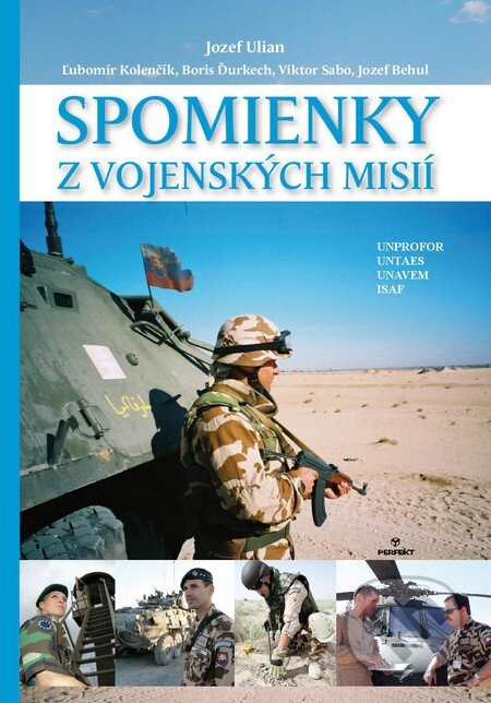 Kniha: Spomienky z vojenských misií (Jozef Ulian a kolektív). Perfekt, 2014 Kniha: Spomienky z vojenských misií (Jozef Ulian a kolektív). Perfekt, 2014