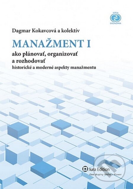 Kniha: Manažment I. – ako plánovať, organizovať, rozhodovať (Dagmar Kokavcová a kolektív). Wolters Kluwer (Iura Edition), 2012 Kniha: Manažment I. – ako plánovať, organizovať, rozhodovať (Dagmar Kokavcová a kolektív). Wolters Kluwer (Iura Edition), 2012