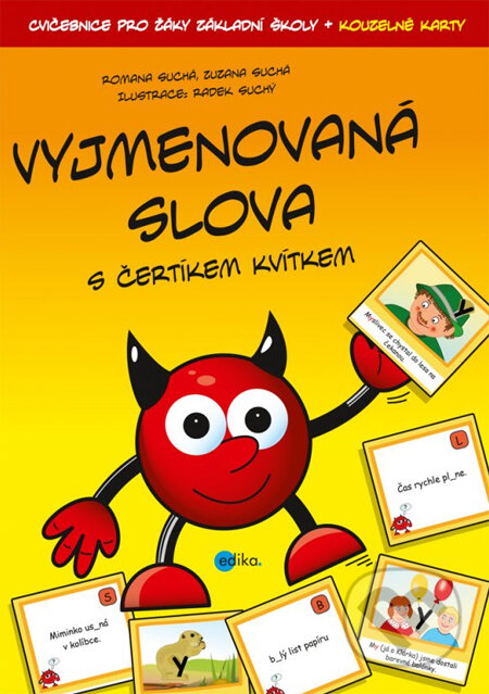 Kniha: Vyjmenovaná slova s čertíkem Kvítkem (Radek Suchý, Romana Suchá a Zuzana Suchá). Edika, 2014 Kniha: Vyjmenovaná slova s čertíkem Kvítkem (Radek Suchý, Romana Suchá a Zuzana Suchá). Edika, 2014