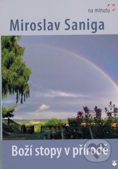 Kniha: Boží stopy v přírodě (Miroslav Saniga). Karmelitánské nakladatelství, 2014 Kniha: Boží stopy v přírodě (Miroslav Saniga). Karmelitánské nakladatelství, 2014