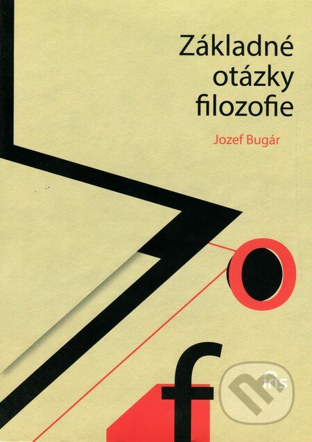 Kniha: Základné otázky filozofie (Jozef Bugár). IRIS, 2014 Kniha: Základné otázky filozofie (Jozef Bugár). IRIS, 2014