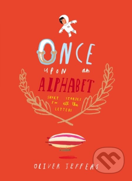 Kniha: Once Upon an Alphabet (Oliver Jeffers). HarperCollins, 2014 Kniha: Once Upon an Alphabet (Oliver Jeffers). HarperCollins, 2014