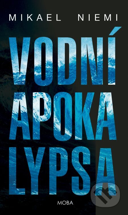 E-kniha: Vodní apokalypsa (Mikael Niemi). Moba, 2014 E-kniha: Vodní apokalypsa (Mikael Niemi). Moba, 2014