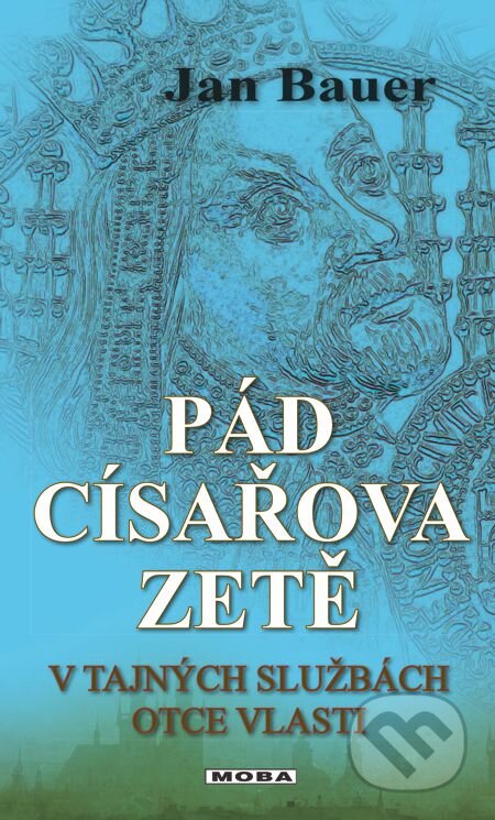 E-kniha: Pád císařova zetě (Jan Bauer). Moba, 2014 E-kniha: Pád císařova zetě (Jan Bauer). Moba, 2014