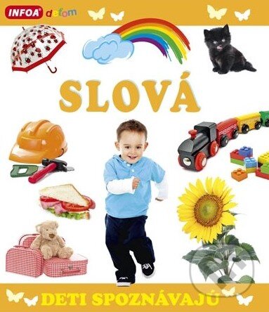 Kniha: Deti spoznávajú: Slová (INFOA). INFOA, 2014 Kniha: Deti spoznávajú: Slová (INFOA). INFOA, 2014