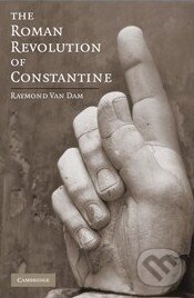 Kniha: The Roman Revolution of Constantine (Raymond Van Dam). Cambridge University Press, 2009 Kniha: The Roman Revolution of Constantine (Raymond Van Dam). Cambridge University Press, 2009
