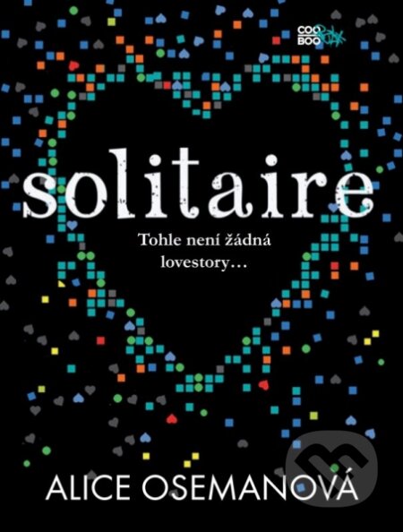 Kniha: Solitaire (Alice Oseman). CooBoo CZ, 2014 Kniha: Solitaire (Alice Oseman). CooBoo CZ, 2014