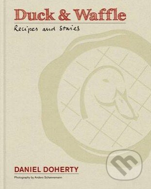 Kniha: Duck and Waffle (Daniel Doherty). Mitchell Beazley, 2014 Kniha: Duck and Waffle (Daniel Doherty). Mitchell Beazley, 2014