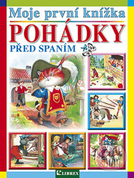 Kniha: Moje první knížka: Pohádky před spaním (Librex). Librex, 2014 Kniha: Moje první knížka: Pohádky před spaním (Librex). Librex, 2014