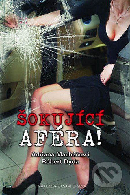 Kniha: Šokující aféra (Adriana Macháčová a Róbert Dyda). Brána, 2014 Kniha: Šokující aféra (Adriana Macháčová a Róbert Dyda). Brána, 2014