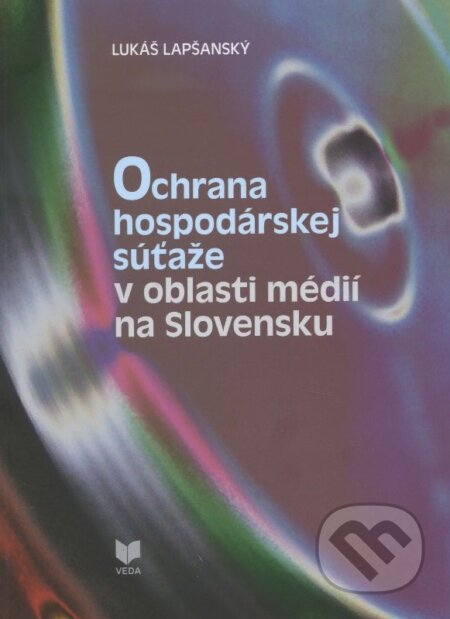 Kniha: Ochrana hospodárskej súťaže v oblasti médií na Slovensku (Lukáš Lapšanský). VEDA, 2014 Kniha: Ochrana hospodárskej súťaže v oblasti médií na Slovensku (Lukáš Lapšanský). VEDA, 2014