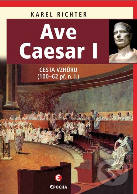 E-kniha: Ave Caesar 1 (Karel Richter). Epocha, 2014 E-kniha: Ave Caesar 1 (Karel Richter). Epocha, 2014