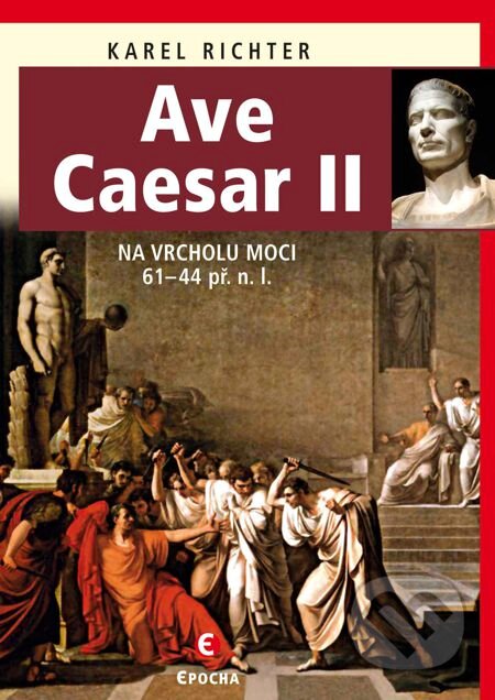 E-kniha: Ave Ceasar 2 (Karel Richter). Epocha, 2014 E-kniha: Ave Ceasar 2 (Karel Richter). Epocha, 2014