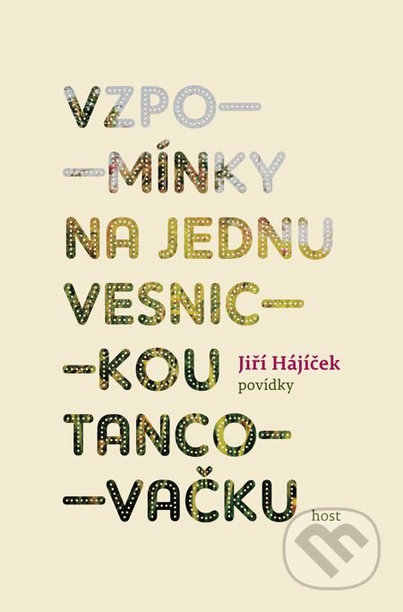 E-kniha: Vzpomínky na jednu vesnickou tancovačku (Jiří Hájíček). Host, 2014 E-kniha: Vzpomínky na jednu vesnickou tancovačku (Jiří Hájíček). Host, 2014