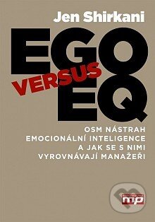 Kniha: EGO versus EQ (Jen Shirkani). Management Press, 2014 Kniha: EGO versus EQ (Jen Shirkani). Management Press, 2014