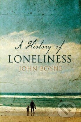 Kniha: A History of Loneliness (John Boyne). Random House, 2014 Kniha: A History of Loneliness (John Boyne). Random House, 2014