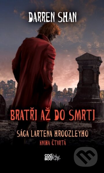 Kniha: Sága Lartena Hroozleyho: Bratři až do smrti (Darren Shan). CooBoo CZ, 2014 Kniha: Sága Lartena Hroozleyho: Bratři až do smrti (Darren Shan). CooBoo CZ, 2014
