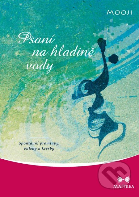 Kniha: Psaní na hladině vody (Mooji). Maitrea, 2014 Kniha: Psaní na hladině vody (Mooji). Maitrea, 2014