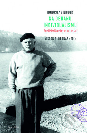 Na obranu individualismu - Bohuslav Brouk, Academia, 2014
