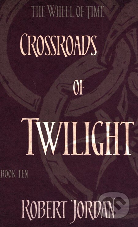 Kniha: Crossroads of Twilight (Robert Jordan). Little, Brown, 2014 Kniha: Crossroads of Twilight (Robert Jordan). Little, Brown, 2014