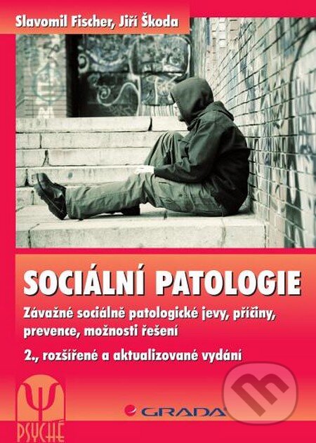 Kniha: Sociální patologie (Jiří Škoda a Slavomil Fischer). Grada, 2014 Kniha: Sociální patologie (Jiří Škoda a Slavomil Fischer). Grada, 2014