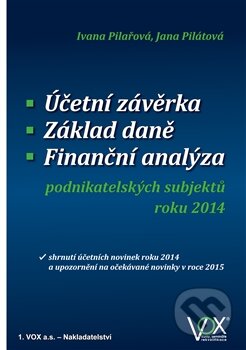 Kniha: Účetní závěrka, Základ daně, Finanční analýza (Ivana Pilařová a Jana Pilátová). VOX, 2014 Kniha: Účetní závěrka, Základ daně, Finanční analýza (Ivana Pilařová a Jana Pilátová). VOX, 2014