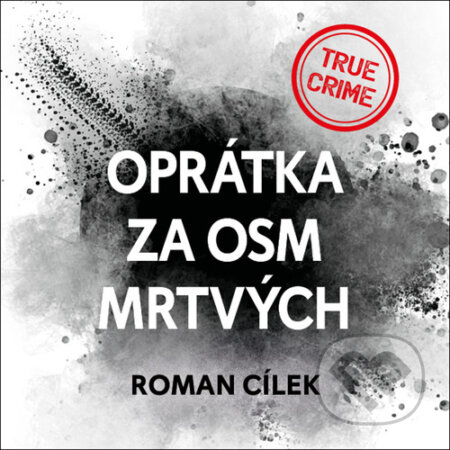 Audiokniha: Oprátka za osm mrtvých (Roman Cílek). Tympanum, 2023 Audiokniha: Oprátka za osm mrtvých (Roman Cílek). Tympanum, 2023
