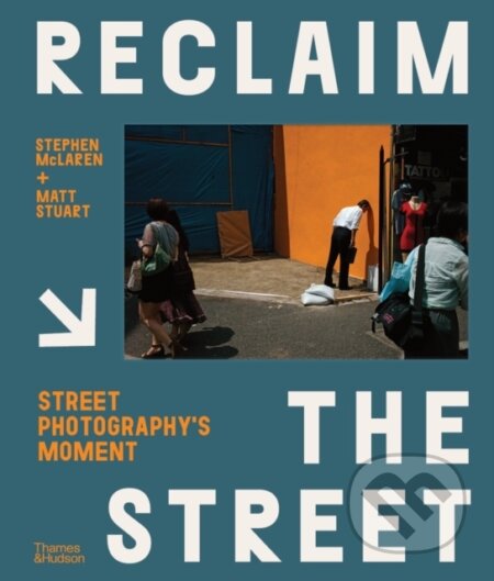 Reclaim the Street - Stephen McLaren, Matt Stuart, Thames & Hudson, 2023