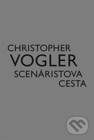 Kniha: Scenáristova cesta (Christopher Vogler). Akademie múzických umění, 2023 Kniha: Scenáristova cesta (Christopher Vogler). Akademie múzických umění, 2023