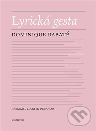 Kniha: Lyrická gesta (Dominique Rabaté). Karolinum, 2023 Kniha: Lyrická gesta (Dominique Rabaté). Karolinum, 2023