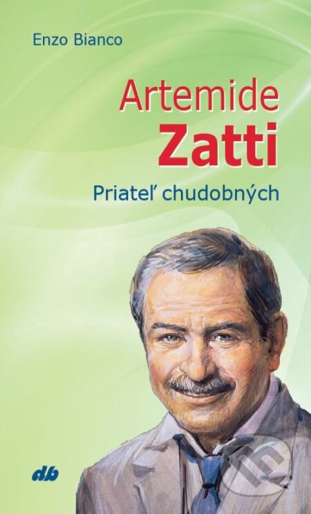 Kniha: Artemide Zatti (Enzo Bianco). Don Bosco, 2023 Kniha: Artemide Zatti (Enzo Bianco). Don Bosco, 2023