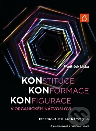 Kniha: Konstituce, konformace, konfigurace v organickém názvosloví (František Liška). Kosmas s.r.o.(HK), 2023 Kniha: Konstituce, konformace, konfigurace v organickém názvosloví (František Liška). Kosmas s.r.o.(HK), 2023