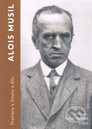 Kniha: Alois Musil. Prameny k životu a dílu (Jan Grisa). Památník národního písemnictví, 2023 Kniha: Alois Musil. Prameny k životu a dílu (Jan Grisa). Památník národního písemnictví, 2023