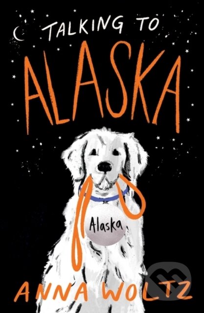Kniha: Talking to Alaska (Anna Woltz). Rock the Boat, 2021 Kniha: Talking to Alaska (Anna Woltz). Rock the Boat, 2021