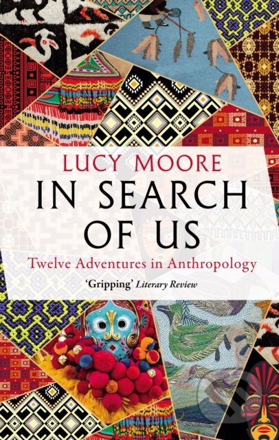 Kniha: In Search of Us (Lucy Moore). Atlantic Books, 2023 Kniha: In Search of Us (Lucy Moore). Atlantic Books, 2023