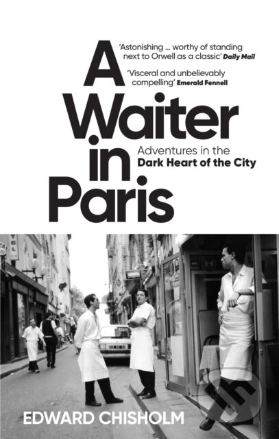 Kniha: A Waiter in Paris (Edward Chisholm). Octopus Publishing Group, 2023 Kniha: A Waiter in Paris (Edward Chisholm). Octopus Publishing Group, 2023