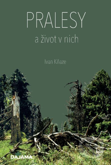 Kniha: Pralesy a život v nich (Ivan Kňaze). DAJAMA, 2023 Kniha: Pralesy a život v nich (Ivan Kňaze). DAJAMA, 2023