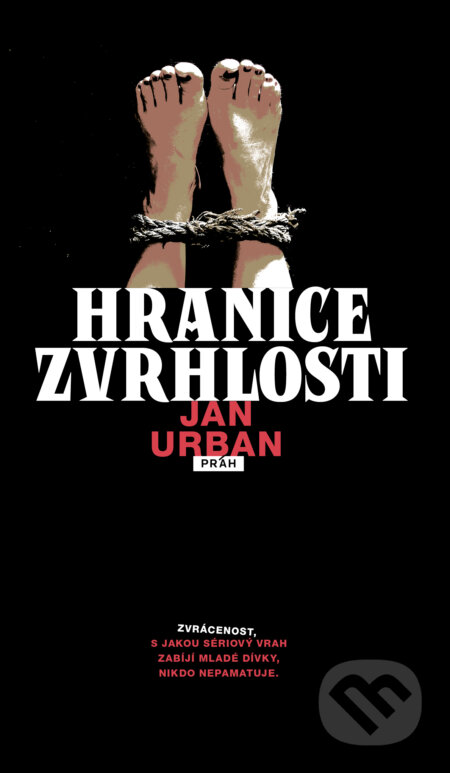 Kniha: Hranice zvrhlosti (Jan Urban). Práh, 2023 Kniha: Hranice zvrhlosti (Jan Urban). Práh, 2023