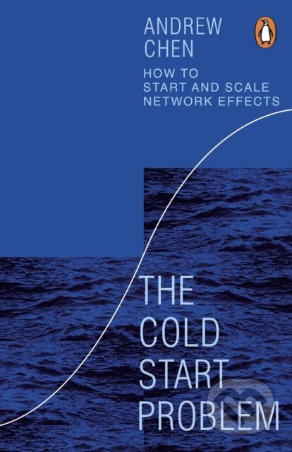 Kniha: The Cold Start Problem (Andrew Chen). Penguin Books, 2023 Kniha: The Cold Start Problem (Andrew Chen). Penguin Books, 2023
