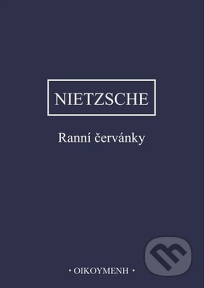 Kniha: Ranní červánky (Friedrich Nietzsche). OIKOYMENH, 2023 Kniha: Ranní červánky (Friedrich Nietzsche). OIKOYMENH, 2023