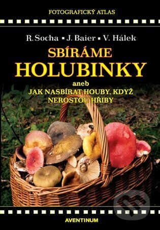 Kniha: Sbíráme holubinky (Jiří Baier, Radomír Socha a Václav Hálek). Aventinum, 2023 Kniha: Sbíráme holubinky (Jiří Baier, Radomír Socha a Václav Hálek). Aventinum, 2023